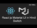 Reactjs material ui tutorial in hindi #11 Switch