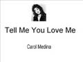 Tell Me You Love Me - Carol Medina