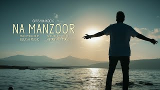 Girish Nakod - Na Manzoor [Official Video]