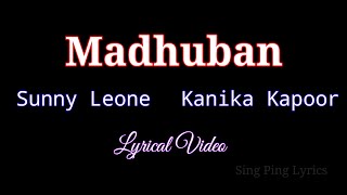 Madhuban Lyrics | Sunny Leone | Kanika Kapoor | Official Music Video | Shaarib & Toshi | Ganesh