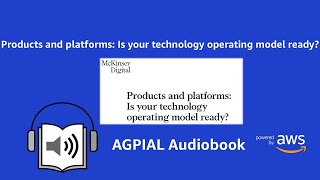 McKinsey Digital, Products and platforms. Is your technology operating model ready? AGPIAL Audiobook