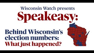 Speakeasy: Behind Wisconsin's election numbers: What just happened?
