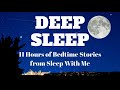 11 Hours Deep Sleep Bedtime Stories from Sleep With Me Podcast