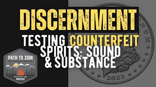 Discernment: Testing Counterfeit Spirits - Sound & Substance