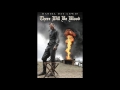There Will Be Blood - Full Ost / Soundtrack - (hq)