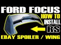 HOW TO INSTALL FORD FOCUS EBAY RS SPOILER / WING