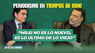 Milei: Periodismo en tiempos de odio - Jorge Fontevecchia, CEO de Diario Perfil