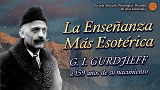 La Enseñanza Más Esotérica | G. I. Gurdjieff a 159 años de su nacimiento