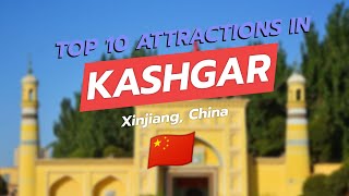 Top 10 Must-See Attractions in Kashgar, Xinjiang 🌏✨