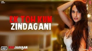 Marjaavaan : Ek Toh Kum Zindagani Lyrics Video | Nora Fatehi | Tanishk B,Neha Kakkar