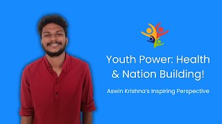 How Physical \u0026 Mental Health Shape Youth for Nation Building | Aswin Krishna’s Insight