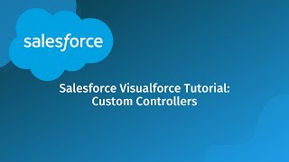 Salesforce Visualforce Tutorial: Custom Controllers