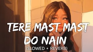 Tere Mast Mast Do Nain [Slowed+ Reverb] - Rahat Fateh Ali Khan | Dabaang | Music lovers | Textaudio