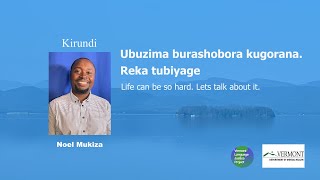 KIRUNDI | Ubuzima burashobora kugorana. Reka tubiyage | Life can be hard. Let's talk.