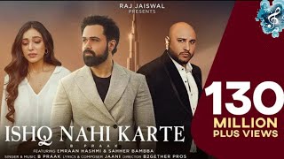 Ishq Nahi Karte (Official Video) B Praak | Emraan Hashmi New Song 2022 | Kali Kali Raatein Karte Ho