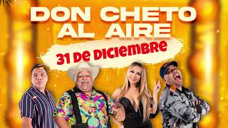 Show del 31 de Diciembre 2024 Don Cheto Al Aire | La Que Buena