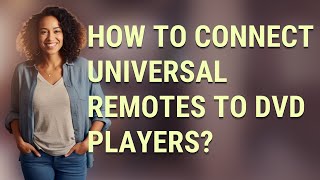 How to connect universal remotes to DVD players?