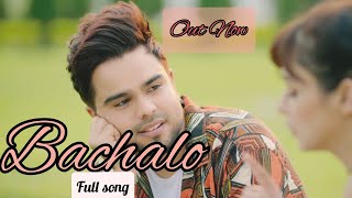 Bachalo - Akhil ( Official Video)Nirman |New Punjabi Song 2020| Bachalo ji Menu Akhil By Love Record
