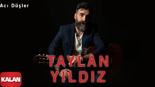 Taylan Yıldız - Acı Düşler [ Jan u Tham © 2020 Kalan Müzik ]