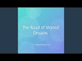 The Road of Shared Dreams