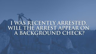 Will The Arrest Appear On A Background Check