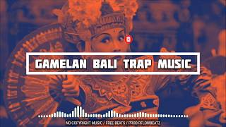 [ Gamelan Bali Trap ] NO COPYRIGHT MUSIC || INSTRUMENTAL MUSIC || MUSIK GRATIS (PROD RFLOWBEATZ)