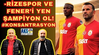 GALATASARAY'DA OLAĞANÜSTÜ HAL | RİZESPOR VE FENERBAHÇE'Yİ YEN ŞAMPİYON OL | ALİ KOÇ YİNE ALGI YAPTI