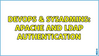 DevOps & SysAdmins: Apache and LDAP Authentication