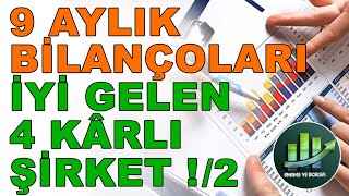 9 AYLIK BİLANÇOLARI İYİ GELEN KÂR EDEN 4 ŞİRKET  /2 !