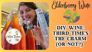 DIY Wine: Third Time’s the Charm (or Not?) Elderberry Flavor!