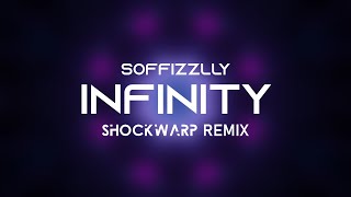 Soffizlly - Infinity (ShockWarp Remix)