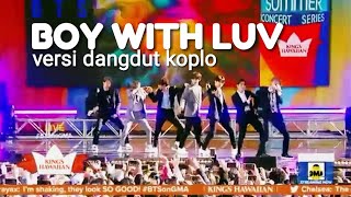 BTS - Boy With Luv || Versi dangdut koplo