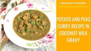 Potato And Peas In Coconut Milk Curry Recipe - South Indian Recipes By Archana's Kitchen