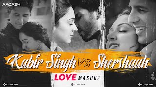 Kabir Singh vs Shershah (Mashup) - DJ Aacash | LoFi Songs | B Praak | Arijit Singh