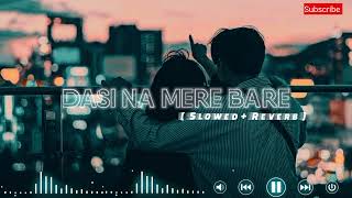 Dasi Na Mere Bare - Slowed Reverb | Goldy Desi Crew | VIREN 2.0
