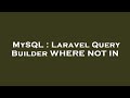 MySQL : Laravel Query Builder WHERE NOT IN