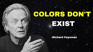 Richard Feynman: Colors Don't EXIST Your Brain Invents Them
