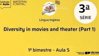 INGLÊS 3ANO 1 BIMESTRE AULA 05 - Diversity in movies and theater Part 1 - Material Digital CMSP 2024
