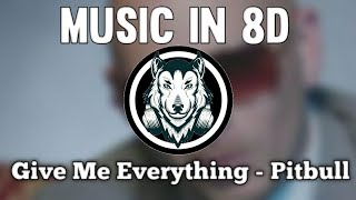 Give Me Everything - Pitbull - Music In 8D (LISTEN WITH PHONE) (8D Audio)