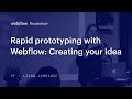 Rapid prototyping process: creating your idea in Webflow