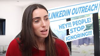 LinkedIn Outreach - How To Get People To STOP ignoring you!