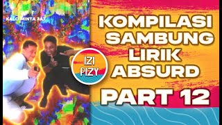 KOMPILASI TIKTOK VIRAL IZI PIZY PART 12 - SAMBUNG LIRIK ABSURD 😂