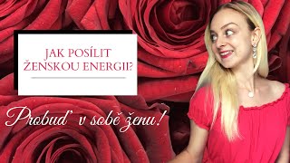 JAK POSÍLIT ŽENSKOU ENERGII? PROBUĎ V SOBĚ ŽENU!🌺