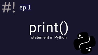 Python EP.1: print() statement