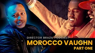Morocco Vaughn: Kanye, Filmmaking & Mentorship | Director Brazil Podcast EP 72 (Part One)