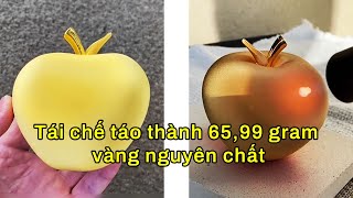 Tái chế táo thành 65,99 gram vàng nguyên chất#tái chế vàng #vàng #handmade #craft