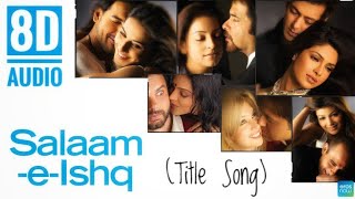Salaam-e-Ishq || Title Song || 8D Audio ||