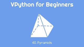 VPython for Beginners 40 - Pyramids