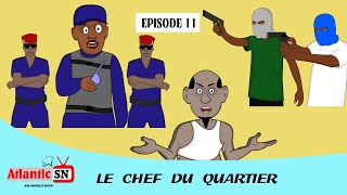 Le chef du quartier Episode 11(Atlantic sn prod)