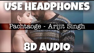 Pachtaoge | Arijit Singh | 8D Audio - U Music Tuber 🎧